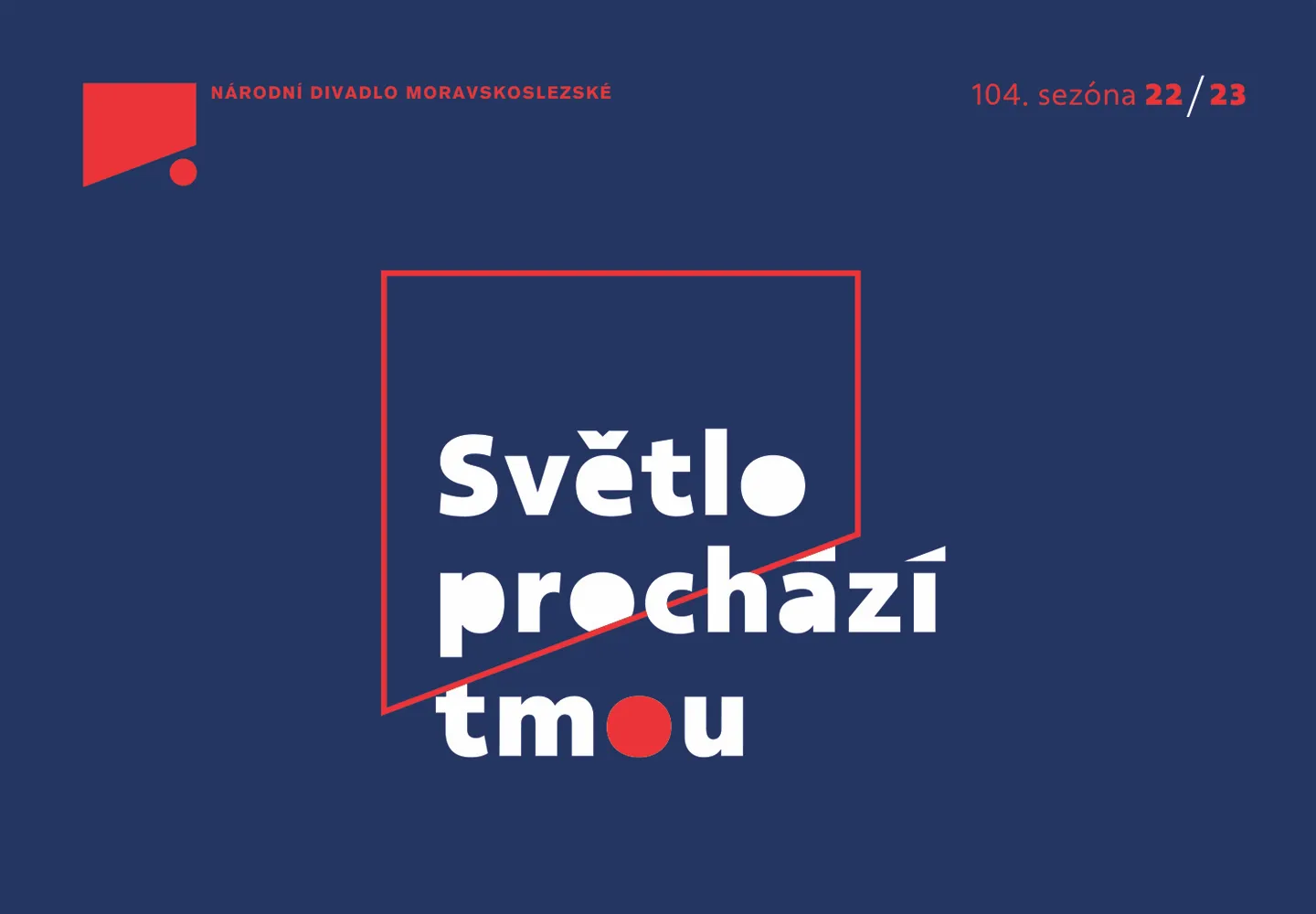 SVĚTLO PROCHÁZÍ TMOU!  NÁRODNÍ DIVADLO MORAVSKOSLEZSKÉ NABÍDNE V NOVÉ SEZÓNĚ ČISTOU RADOST Z DIVADLA A POTĚŠENÍ Z UMĚNÍ!